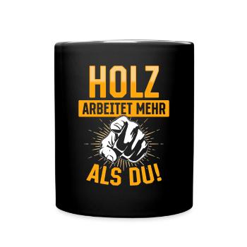 Holz arbeitet mehr als du - Handewrk Outfit - Tasse einfarbig - Schwarz - Vorne