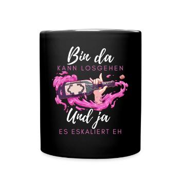 Bin da kann losgehen ja es eskaliert eh mit Wein - Tasse einfarbig - Schwarz - Vorne