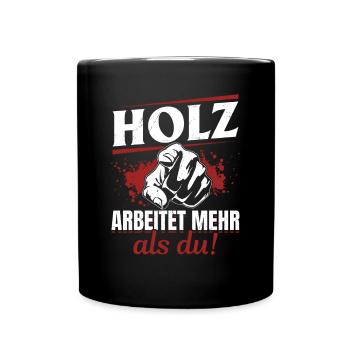 Holz arbeitet mehr als du - Handewrk Outfit - Tasse einfarbig - Schwarz - Vorne