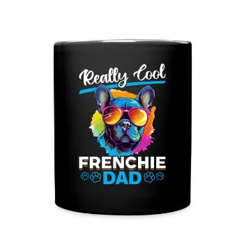 French Bulldog Dog Breed Really Cool Frenchie Dad - Tasse einfarbig - Schwarz - Vorne