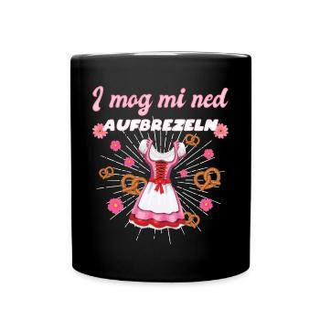 I Mog Mi Ned Aufbrezeln Dirndl - Tasse einfarbig - Schwarz - Vorne