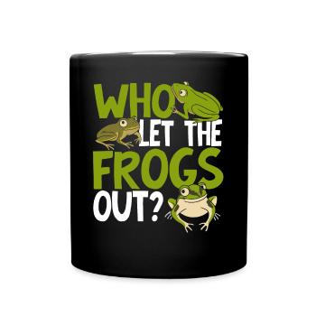 Who Let The Frogs Out Funny Toad Amphibian Froggy - Tasse einfarbig - Schwarz - Vorne