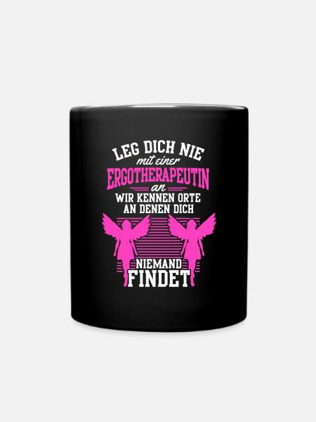Leg dich nicht mit einer Ergotherapeutin an - Tasse einfarbig - Schwarz