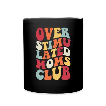 �berstimulierter Frauen �berstimulierte MOMS Club - Tasse einfarbig - Schwarz - Vorne