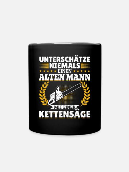 Unterschätze niemals ein alten Mann mit Kettensäge - Tasse einfarbig - Schwarz