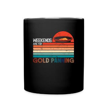Wochenenden sind zum Goldwaschen da Goldschürfen - Tasse einfarbig - Schwarz - Vorne