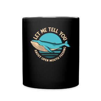 Permettez-moi de parler des cétacés qui se nourrissent à bouche ouverte - Mug uni - noir - Devant