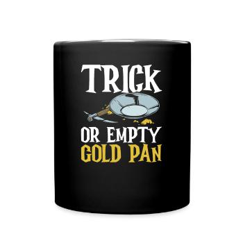 Trick Or Empty Gold Pan - Goldwaschen Goldschürfen - Mug uni - noir - Devant
