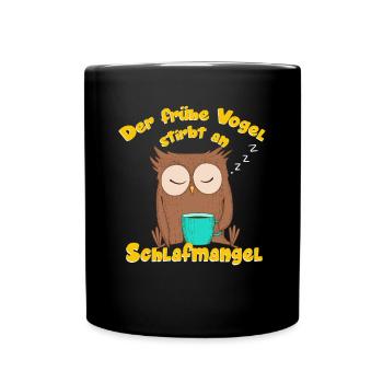 Der Frühe Vogel Stirbt An Schlafmangel - Tasse einfarbig - Schwarz - Vorne