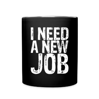 J’ai besoin d’un nouvel emploi 3 - Mug uni - noir - Devant