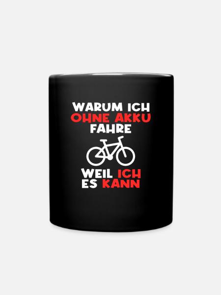 Fahrrad ohne Akku Spruch - Tasse einfarbig - Schwarz