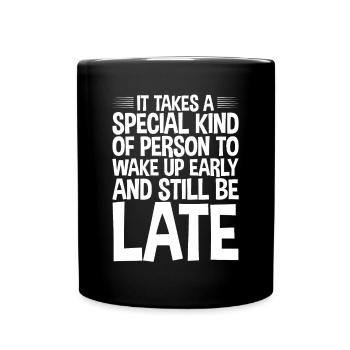 Wake Up Early And Still Be Late 2 - Full Colour Mug - black - Front