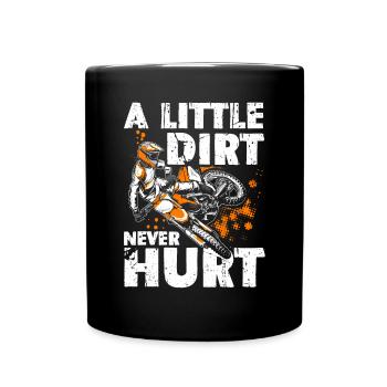 Lustiger Spruch A Little Dirt Never Hurt Dirt Bike - Full Colour Mug - black - Front
