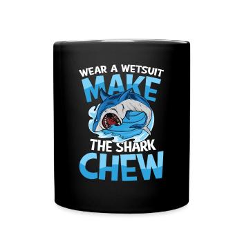 Wear A Wetsuit Make The Shark Chew - Tasse einfarbig - Schwarz - Vorne