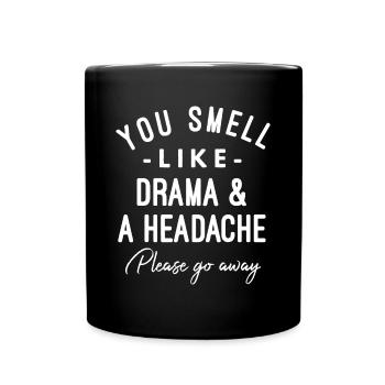Vous sentez le drame et un mal de tête s’il vous plaît - Mug uni - noir - Devant