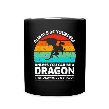 Sei immer du selbst, es sei denn, du kannst ein Drache sein - Tasse einfarbig - Schwarz - Vorne