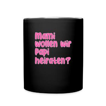 Mama Papa Heiraten Spruch - Tasse einfarbig - Schwarz - Vorne
