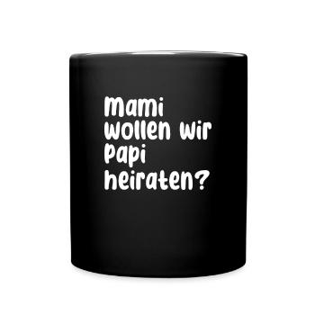 Mama Papa Heiraten Spruch - Tasse einfarbig - Schwarz - Vorne