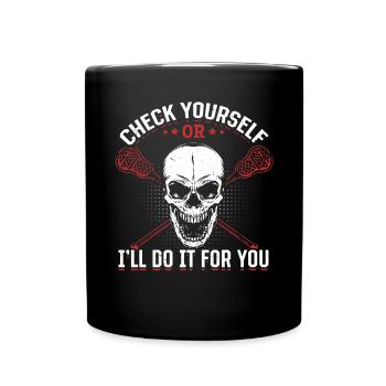 Check Yourself Or I'll Do It For You - Funny Lacro - Tasse einfarbig - Schwarz - Vorne