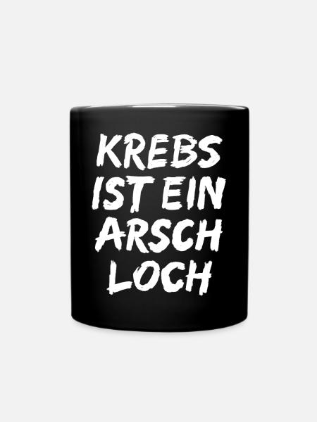Krebs ist ein Arschloch ! - Tasse einfarbig - Schwarz