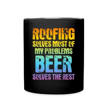Funny Roofer Quotes - Roofing Solves Most Of My Pr - Tasse einfarbig - Schwarz - Vorne