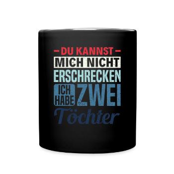 Papa Du Kannst Mich Nicht Erschrecken Ich Habe - Tasse einfarbig - Schwarz - Vorne