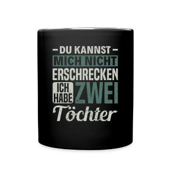 Papa Du Kannst Mich Nicht Erschrecken Ich Habe - Tasse einfarbig - Schwarz - Vorne