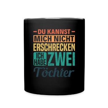 Papa Du Kannst Mich Nicht Erschrecken Ich Habe - Tasse einfarbig - Schwarz - Vorne