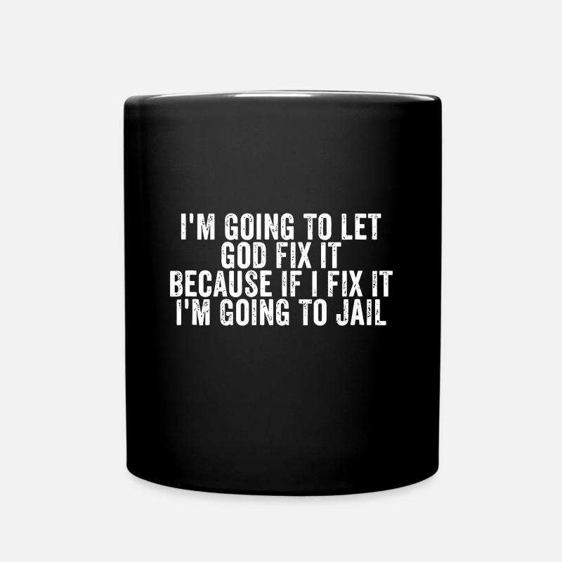 I'm Going To Let God Fix It, If I Fix It I'm Going - Full Colour Mug - black