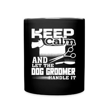 Dog Groomer Let The Dog Groomer Handle It - Full Colour Mug - black - Front