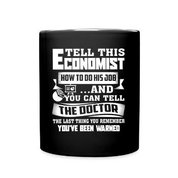 Economist Tell This Economist How To Do His Job - Full Colour Mug - black - Front
