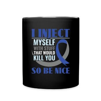 I Inject Myself With Stuff That Would Kill You - - Full Colour Mug - black - Front