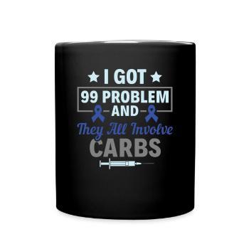 I Got 99 Problems And They All Involve Carbs - - Full Colour Mug - black - Front