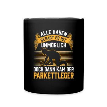 Dann kam der Parkettleger Bodenleger - Tasse einfarbig - Schwarz - Vorne