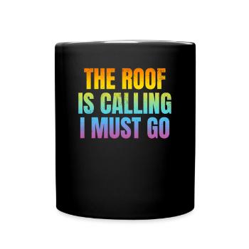 The Roof Is Calling I Must Go - Funny Roofer Roofi - Tasse einfarbig - Schwarz - Vorne