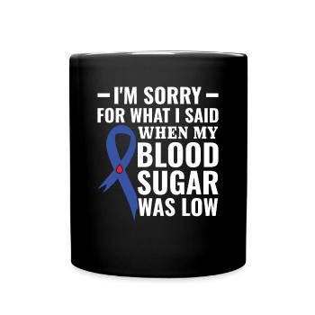 Désolé pour ce que j’ai dit quand ma glycémie était basse - Mug uni - noir - Devant