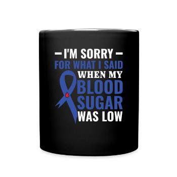 Désolé pour ce que j’ai dit quand ma glycémie était basse - Mug uni - noir - Devant