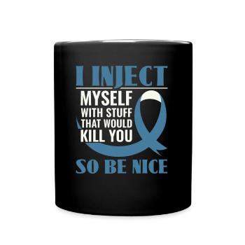I Inject Myself With Stuff That Would Kill You - - Full Colour Mug - black - Front