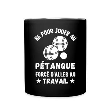 Né pour jouer au petanque cadeau humoristique - Mug uni - noir - Devant