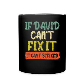 If David Can't Fix It It Can't Be Fixed - Full Colour Mug - black - Front