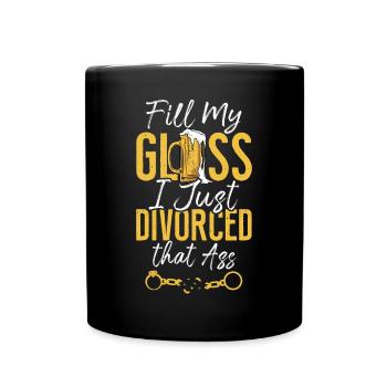Happy Divorce Party Fill My Glass - Tasse einfarbig - Schwarz - Vorne