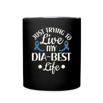 Just Trying To Live My Dia-Best Life - Diabetes - Full Colour Mug - black - Front