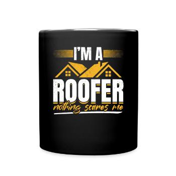 I'm A Roofer Nothing Scares Me - Roofer Roofing - Tasse einfarbig - Schwarz - Vorne