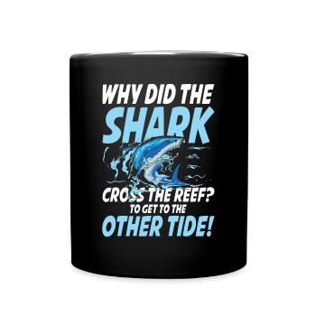 Why Did The Shark Cross The Reef - Other Tide - Tasse einfarbig - Schwarz - Vorne