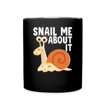 Snail lover snail me sluggish about it - Full Colour Mug - black - Front