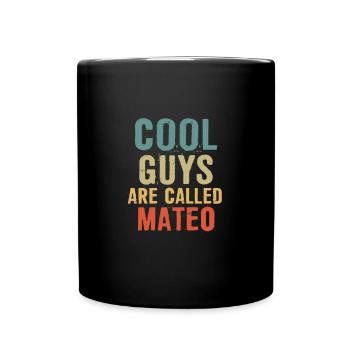 Cool guys are called Mateo - Full Colour Mug - black - Front