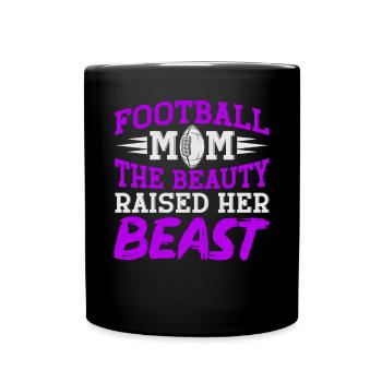 Football Mom The Beauty Raised Her Beast - Tasse einfarbig - Schwarz - Vorne