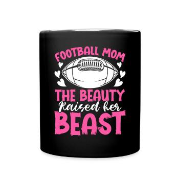 Football Mom The Beauty Raised Her Beast - Tasse einfarbig - Schwarz - Vorne
