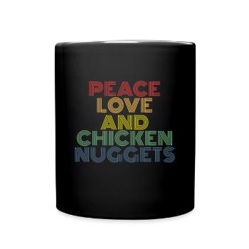 Frieden, Liebe und Chicken Nuggets - Tasse einfarbig - Schwarz - Vorne