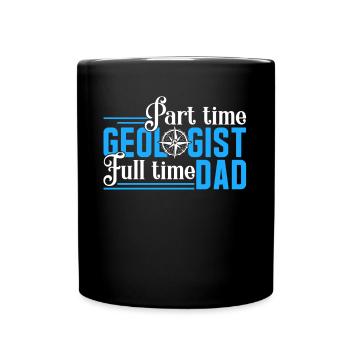 Geologist Part Time Geologist Full Time Dad - Full Colour Mug - black - Front